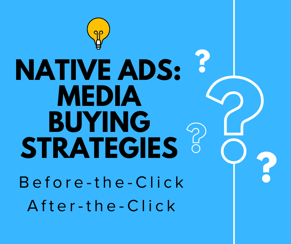 Native Ads Media Buying Strategies – Before the Click and After the Click